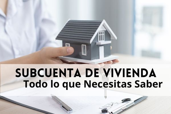 ¿Cómo Funciona Una Subcuenta de Vivienda?