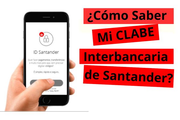 ¿Cómo Saber Mi CLABE Interbancaria de Santander?